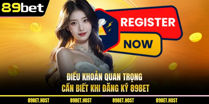 Điều khoản quan trọng cần biết khi đăng ký 89bet