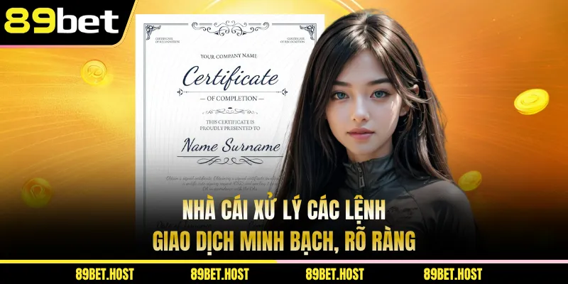 Nhà cái xử lý các lệnh giao dịch minh bạch, rõ ràng